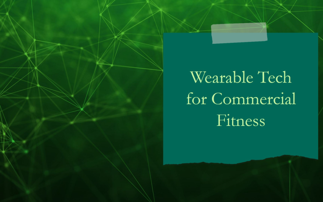 What is Wearable Technology and How Does It Work with Your Commercial Fitness Equipment?